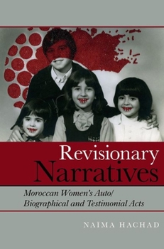 Paperback Revisionary Narratives: Moroccan Women's Auto/Biographical and Testimonial Acts Book