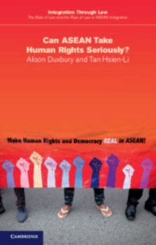 Can ASEAN Take Human Rights Seriously? - Book  of the Integration through Law: The Role of Law and the Rule of Law in ASEAN Integration