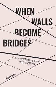 Paperback When Walls Become Bridges: A Journey of Discovery to Heal and Conquer Hatred Book