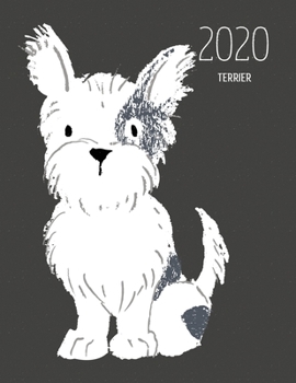 2020 Terrier: Dated Weekly Planner With To Do Notes & Dog Quotes - Terrier Black White (Awesome Calendar Planners for Dog Owners Dark)