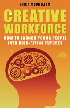 Paperback The Creative Workforce: How to Launch Young People Into High-Flying Futures Book