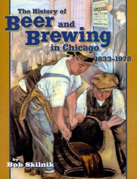 Paperback The History of Beer and Brewing in Chicago, 1833-1978 Book