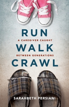 Paperback Run Walk Crawl: A Caregiver Caught Between Generations Book