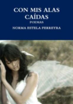Paperback Con MIS Alas Caídas [Spanish] Book
