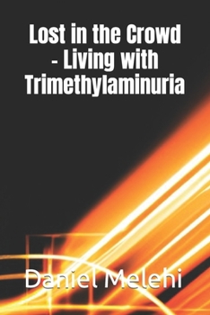 Paperback Lost in the Crowd - Living with Trimethylaminuria Book