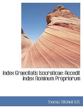 Paperback Index Graecitatis Isocraticae: Accedit Index Nominum Propriorum [Latin] [Large Print] Book