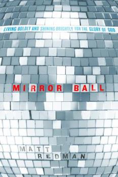 Paperback Mirror Ball: Living Boldly and Shining Brightly for the Glory of God Book