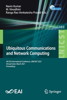 Paperback Ubiquitous Communications and Network Computing: 4th Eai International Conference, Ubicnet 2021, Virtual Event, March 2021, Proceedings Book