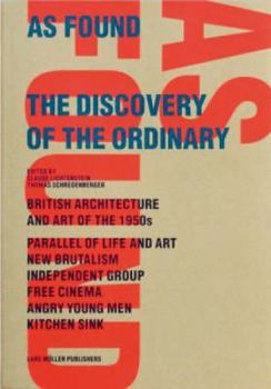 Hardcover As Found: The Discovery of the Ordinary: British Architecture and Art of the 1950s, New Br Utalism, Independent Group, Free Cine Book