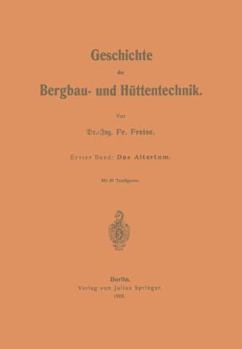 Paperback Geschichte Der Bergbau- Und Hüttentechnik: Erster Band: Das Altertum [German] Book