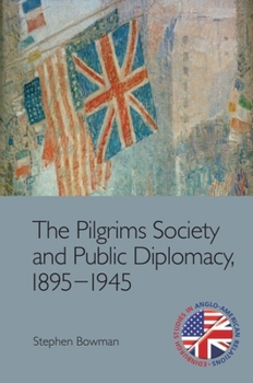 Paperback The Pilgrims Society and Public Diplomacy, 1895-1945 Book