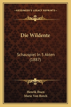 Paperback Die Wildente: Schauspiel In 5 Akten (1887) [German] Book