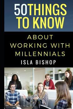 Paperback 50 Things to Know About Working with Millennials Book