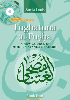 Paperback Lughatuna Al-Fusha: Book Four: A New Course in Modern Standard Arabic [Arabic] Book