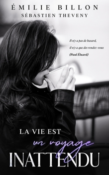 Paperback La Vie Est Un Voyage Inattendu [French] Book