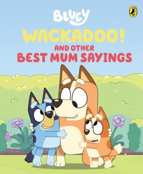Hardcover Bluey: Wackadoo! and Other Best Mum Sayings Book