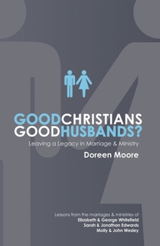 Paperback Good Christians, Good Husbands?: Leaving a Legacy in Marriage and Ministry Book