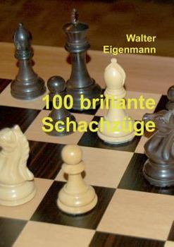 Paperback 100 brillante Schachzüge: Geniale Kombinationen - Verblüffende Strategien [German] Book