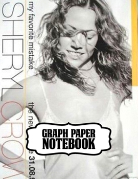 Paperback Notebook: Sheryl Crow American Musician Singer Songwriter Pop, Rock, Country, Jazz, Blues Grammy Awards, Primary Copy Book, Soft Book