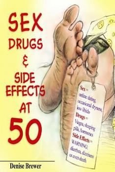 Paperback Sex, Drugs & Side Effect at 50!: Father's Day Edition 2016 Book