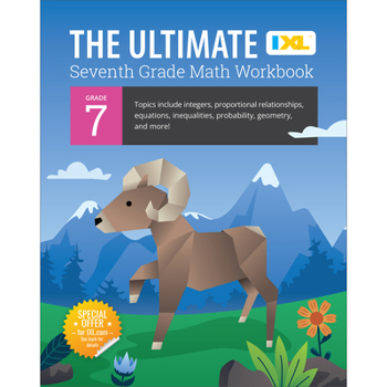 Paperback IXL Ultimate Grade 7 Math Workbook: Algebra Prep, Geometry, Integers, Proportional Relationships, Equations, Inequalities, and Probability for Classro Book