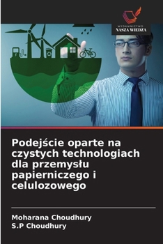 Podejscie oparte na czystych technologiach dla przemyslu papierniczego i celulozowego (Polish Edition)