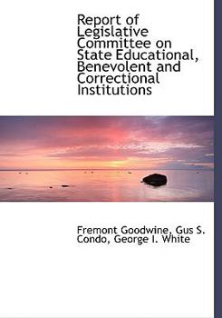 Paperback Report of Legislative Committee on State Educational, Benevolent and Correctional Institutions [Large Print] Book