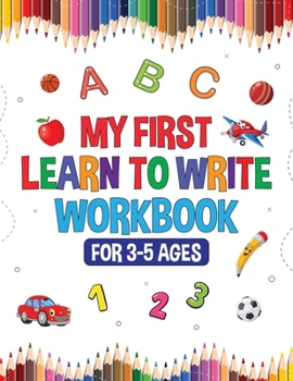 Paperback My First Learn to Write Workbook for Kids 3-5: Learning Activities, Educational Toys! Interactive Games for Preschool Toddlers! Alphabet Tracing, Anim [Large Print] Book