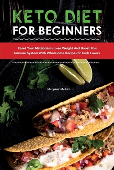 Paperback Keto Diet for Beginners: Reset Your Metabolism, Lose Weight and Boost Your Immune System with Wholesome Recipes for Carb Lovers Book