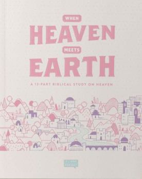 Paperback When Heaven Meets Earth: A 12 Part Biblical Study on Heaven (The Bible Project Workbooks) Book
