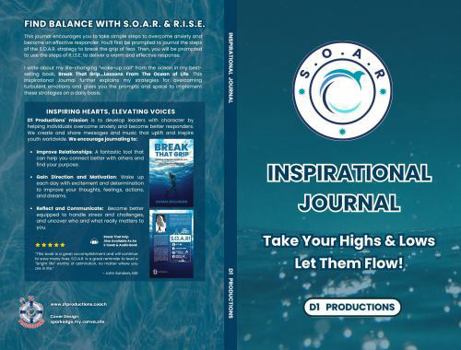 Paperback S.O.A.R. INSPIRATIONAL JOURNAL: Take Your Highs and Lows, Let Them Flow! (BREAK THAT GRIP) Book