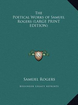 Hardcover The Poetical Works of Samuel Rogers [Large Print] Book