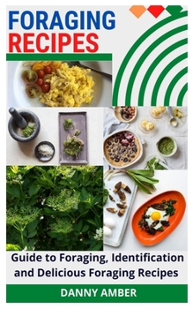 Paperback Foraging Recipes: Guide to Foraging, Identification and Delicious Foraging Recipes Book