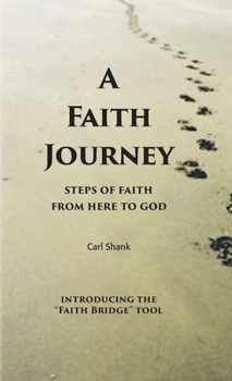 Paperback A Faith Journey: Steps of Faith From Here to God Book