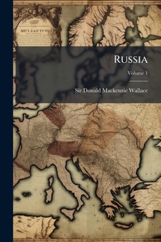 Russia: Its History and Condition to 1877; Volume 1