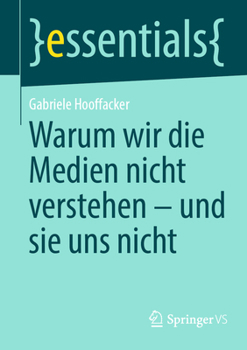 Paperback Warum Wir Die Medien Nicht Verstehen - Und Sie Uns Nicht [German] Book