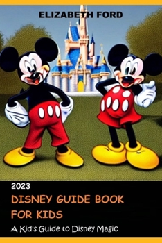 Paperback Disney Guide Book for Kids: A Kid's Guide to Disney Magic Book