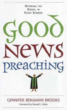 Paperback Good News Preaching: Offering the Gospel in Every Sermon Book