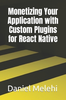 Paperback Monetizing Your Application with Custom Plugins for React Native Book