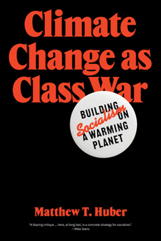 Paperback Climate Change as Class War: Building Socialism on a Warming Planet Book