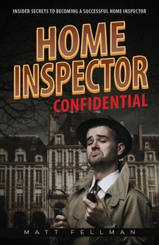 Paperback Home Inspector Confidential: Insider Secrets to Becoming a Successful Home Inspector Book