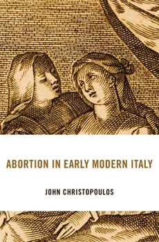 Abortion in Early Modern Italy - Book  of the I Tatti Studies in Italian Renaissance History