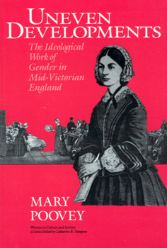 Paperback Uneven Developments: The Ideological Work of Gender in Mid-Victorian England Book