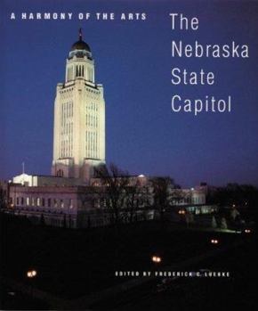 A Harmony of the Arts: The Nebraska State Capitol (Great Plains Photography Series)