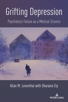 Paperback Grifting Depression: Psychiatry's Failure as a Medical Science Book