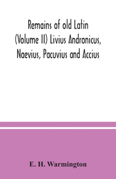 Paperback Remains of old Latin (Volume II) Livius Andronicus, Naevius, Pacuvius and Accius Book