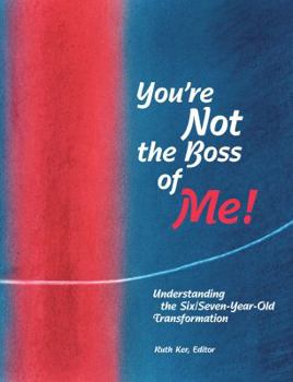 Spiral-bound Your NOT the Boss of Me! Uunderstanding the Six & seven-years-old Transformation Book