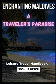 Paperback Enchanting Maldives: A Traveler's Paradise Book