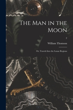 Paperback The Man in the Moon; or, Travels Into the Lunar Regions; 2 Book