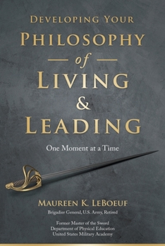 Paperback Developing Your Philosophy of Living & Leading: One Moment at a Time Book